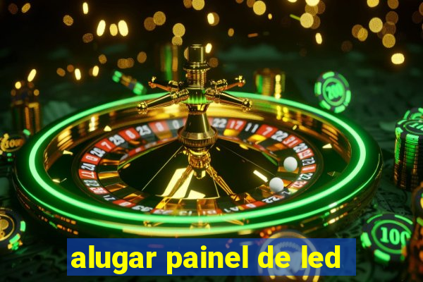 alugar painel de led